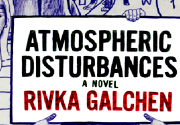 "Atmospheric Disturbances" by Rivka Galchen is a Delicious Off-Beat Yarn